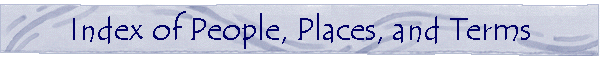 Index of People, Places, and Terms